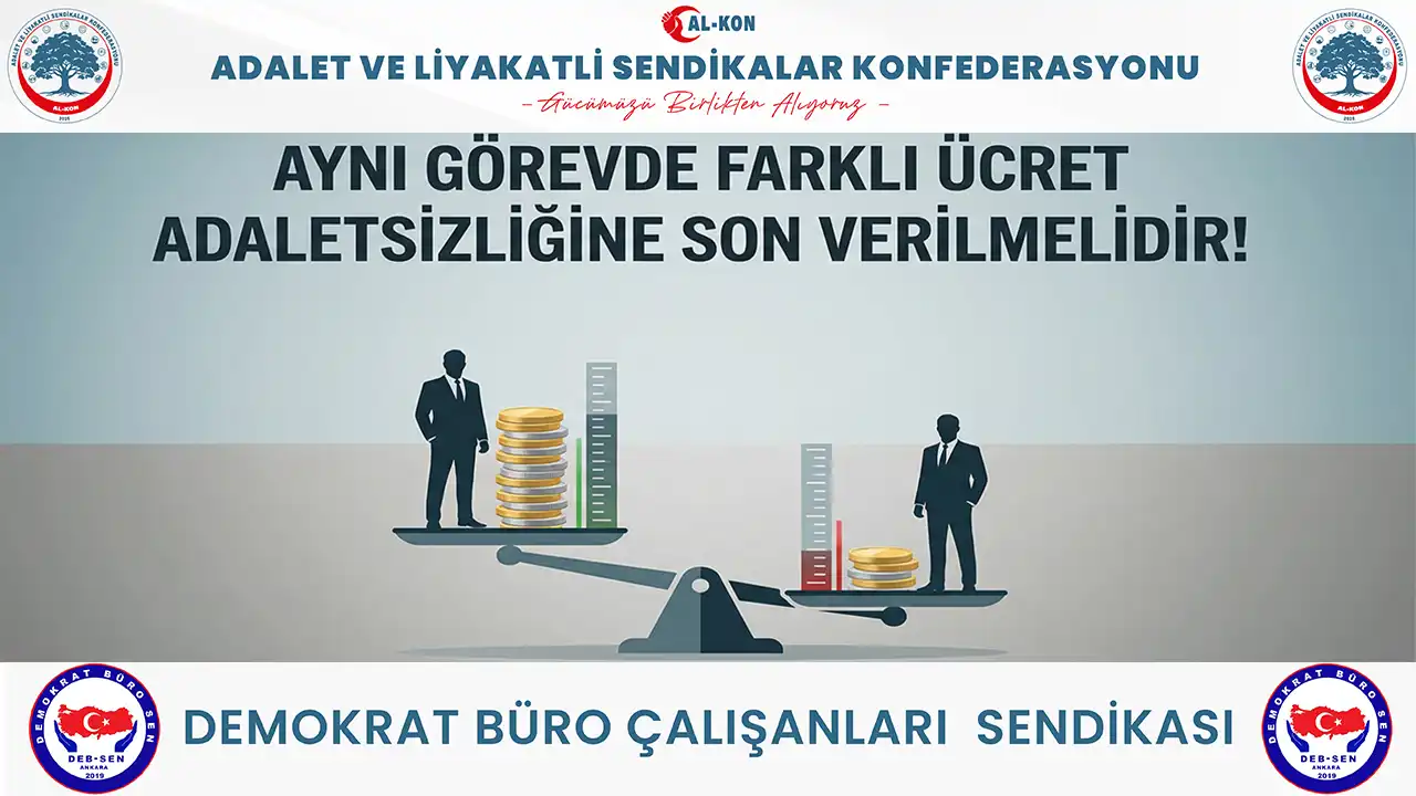 AYNI GÖREVDE FARKLI ÜCRET ADALETSİZLİĞİNE SON VERİLMELİDİR!